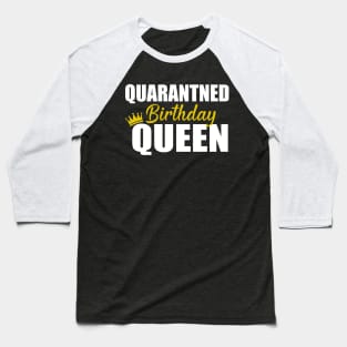 Quarantined Birthday Queen Gift Birthday Quarantined Baseball T-Shirt